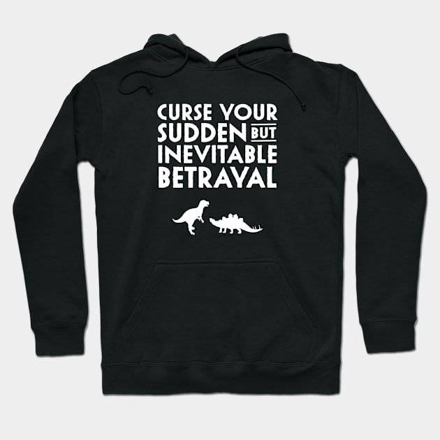 Curse your sudden but inevitable betrayal Hoodie by NinthStreetShirts